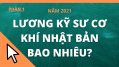 LƯƠNG KỸ SƯ CƠ KHÍ Ở NHẬT BAO NHIÊU ? // PHẦN 1