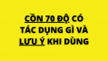 CÓ PHẢI CỒN 70 ĐỘ SÁT KHUẨN TỐT NHẤT ?