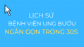 30S // LỊCH SỬ BỆNH VIỆN UNG BƯỚU